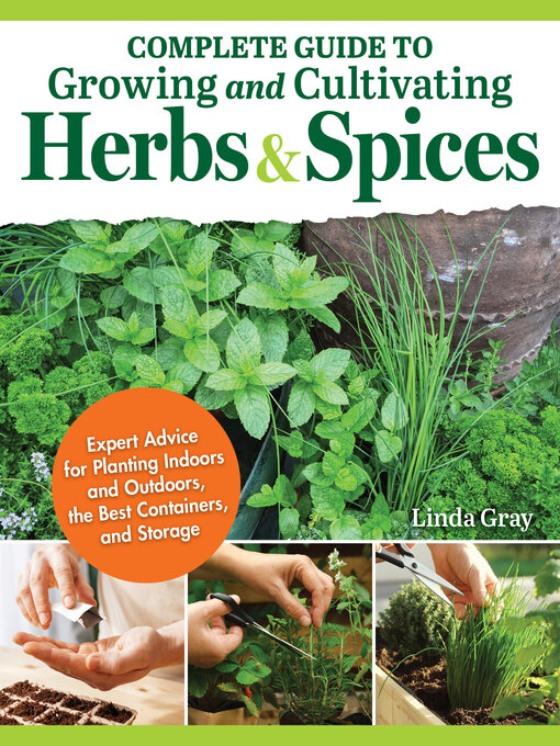 Title details for Complete Guide to Growing and Cultivating Herbs and Spices by Linda Gray - Wait list